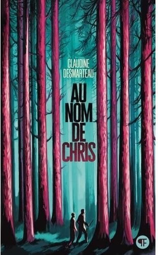 Roman Au nom de Chris, de Claudine Desmarteau